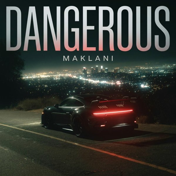 MAKLANI - DANGEROUS