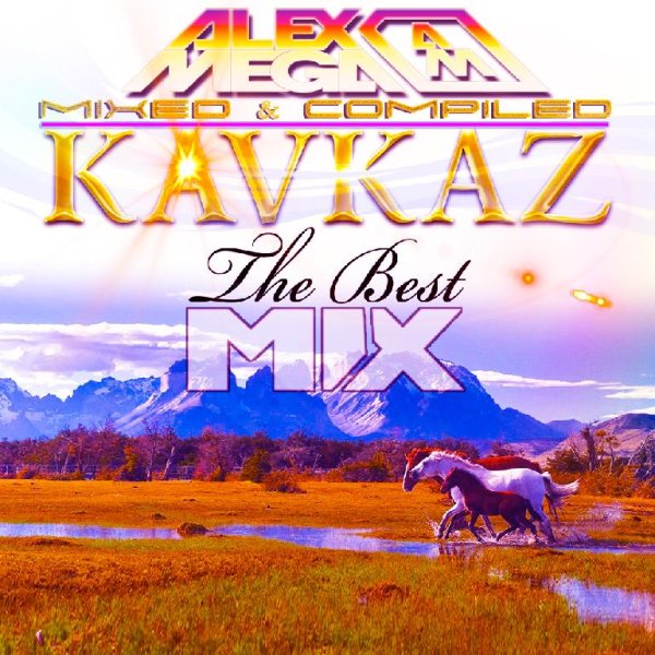 DJ Alex Mega - Kavkaz (The Best Mix)