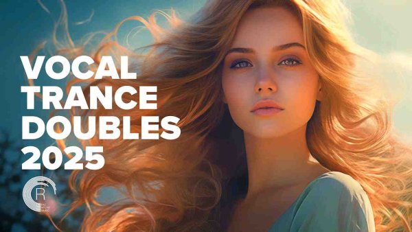 TRANCE MUSIC - VOCAL TRANCE DOUBLES 2025