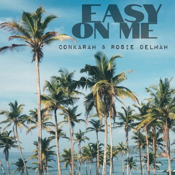 Conkarah &amp; Rosie Delmah - Easy On Me