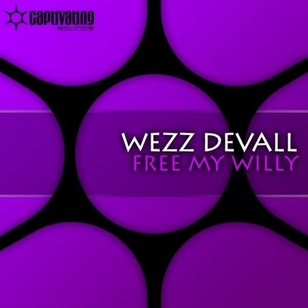 Wezz Devall - Free My Willy (Original Mix)