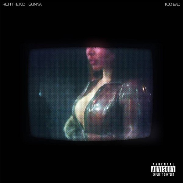 Rich The Kid &amp; Gunna - Too Bad