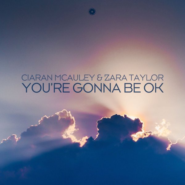 Ciaran Mcauley &amp; Zara Taylor - You're Gonna Be Ok (Extended Mix)