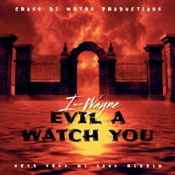 I-Wayne - Evil A Watch You