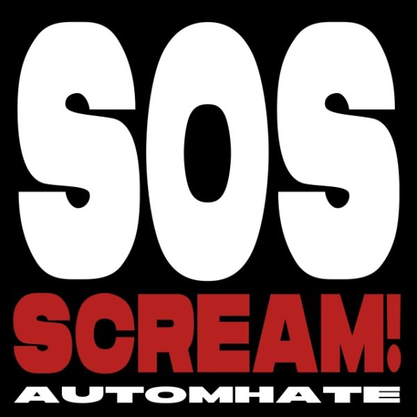 Automhate - SOS (SCREAM!)