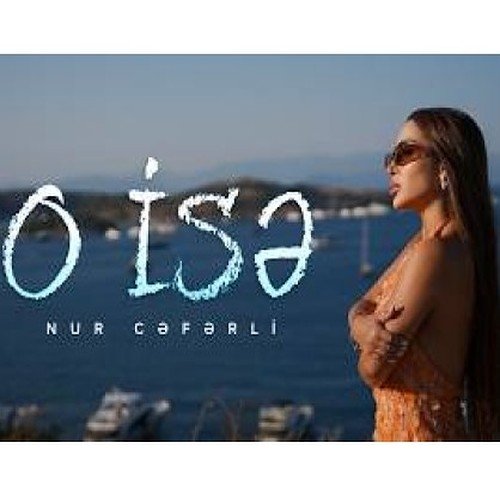 Nur Cəfərli - O İsə