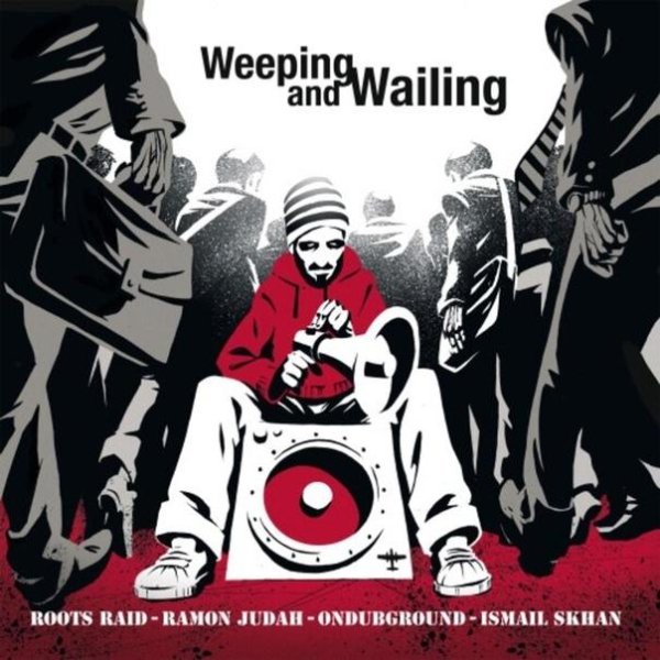 Roots Raid &amp; Ramon Judah - Weeping &amp; Wailing