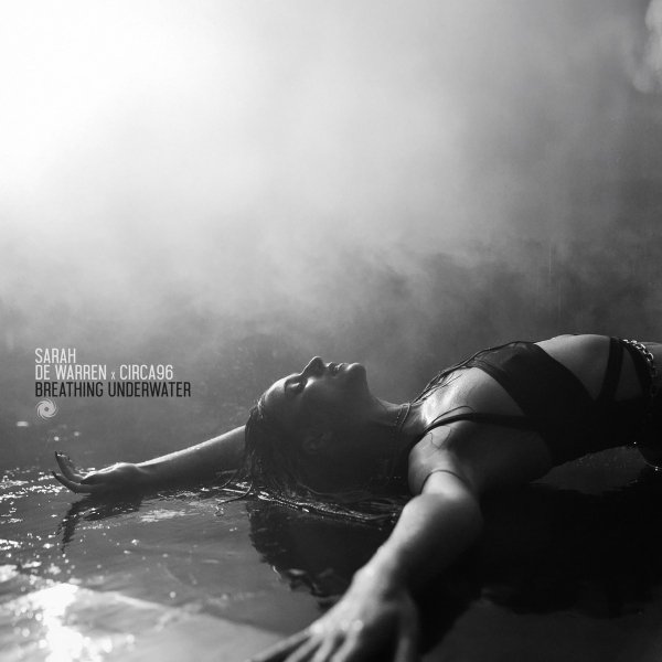 Sarah de Warren, CIRCA96 &amp; Craig Connelly - Breathing Underwater (Extended Mix)