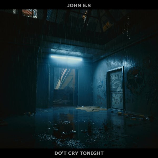 JOHN E.S - Don't Cry Tonight