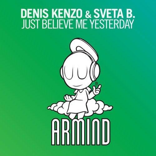 Denis Kenzo &amp; Sveta B. - Just Believe Me Yesterday (Original Mix)