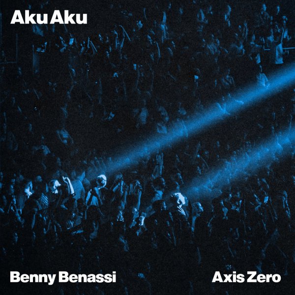 Benny Benassi &amp; AXIS ZERO - Aku Aku (Extended Mix)