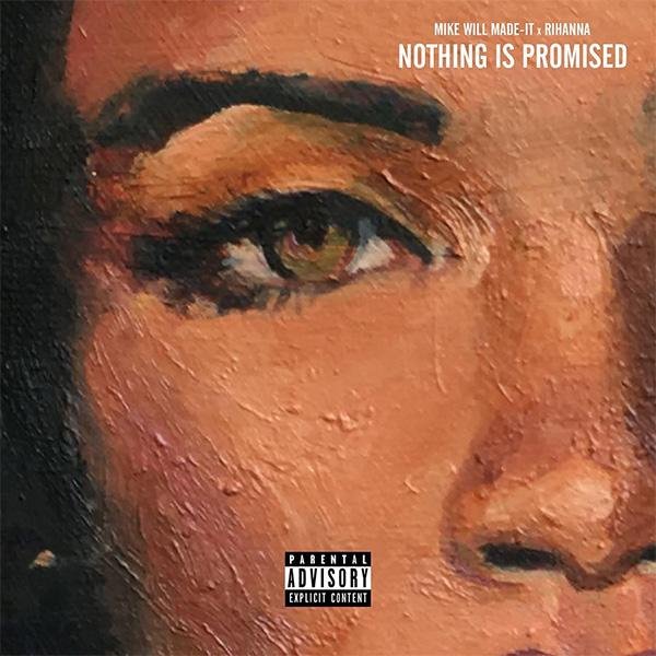 Mike Will Made-It &amp; Rihanna - Nothing Is Promised