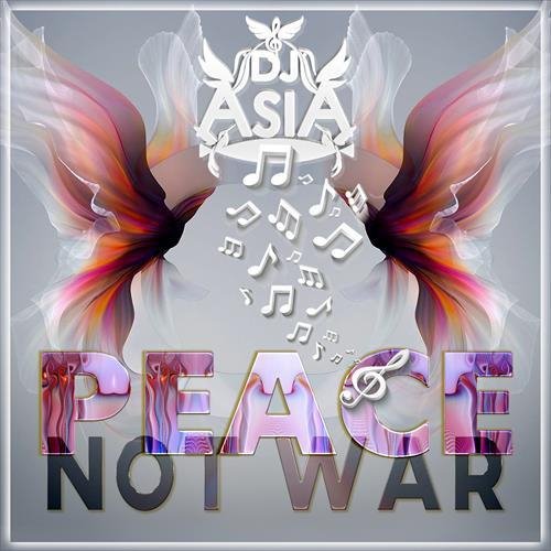 Dj Asia - Peace, Not War