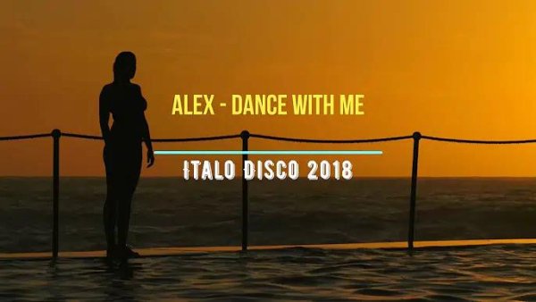 Alex - Dance with me (2018 NeW) Italo Disco