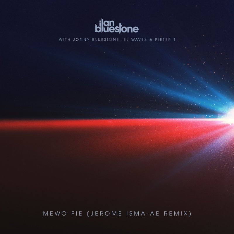 ilan Bluestone, Jonny Bluestone, EL Waves, Pieter T - Mewo Fie (Jerome Isma-Ae Extended Mix)