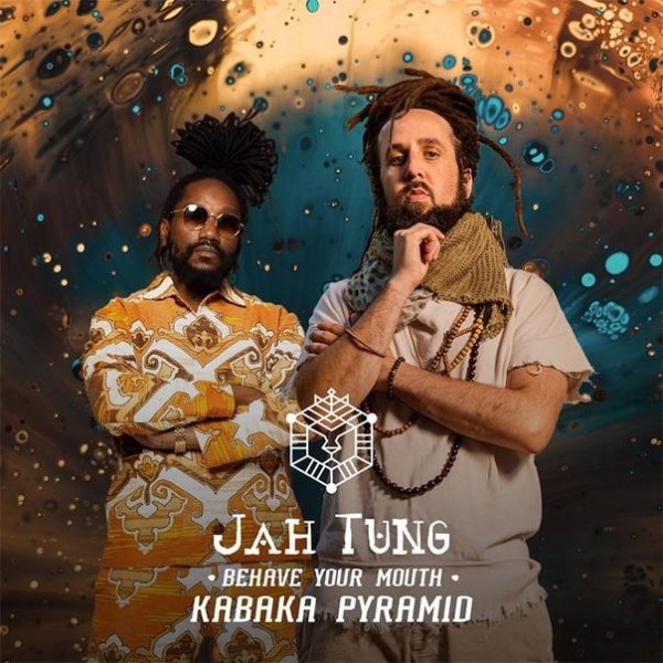 Jah Tung &amp; Kabaka Pyramid - Behave Your Mouth