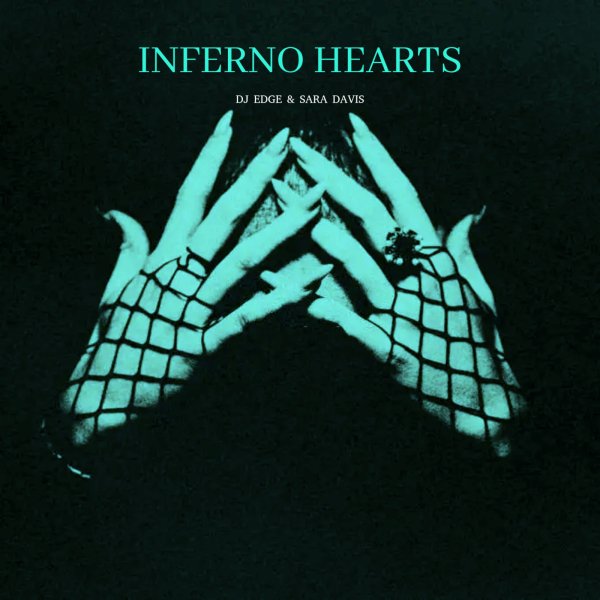 DJ EDGE - Inferno Hearts (feat. Sara Davis)