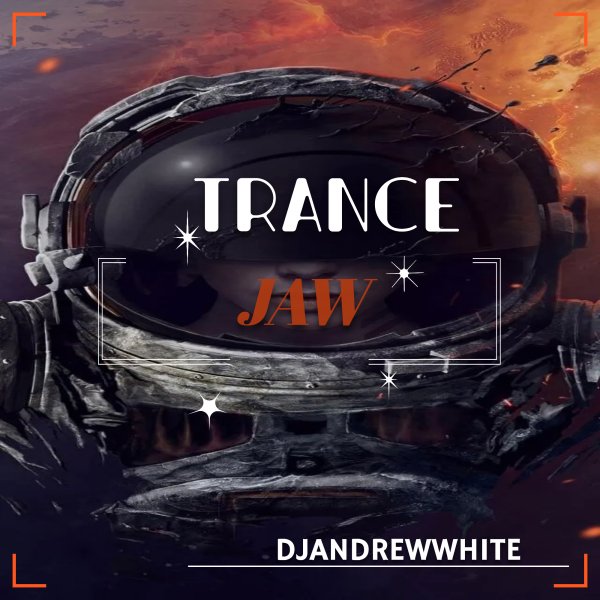 DJANDREWWHITE - TranceJaw 164
