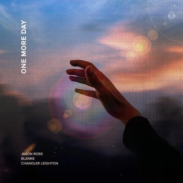 Jason Ross &amp; Blanke with Chandler Leighton - One More Day (Original Mix)