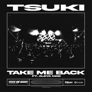 Tsuki, Aleya Mae - Take Me Back