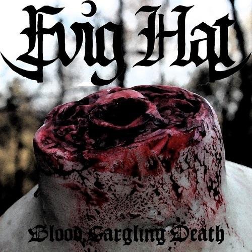 Evig Hat - Blood Gargling Death