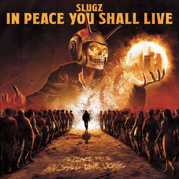 SLUGZ, Snails - IN PEACE YOU SHALL LIVE