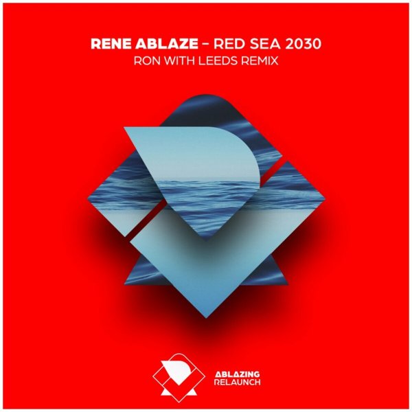 Rene Ablaze - Red Sea 2030 (Ron With Leeds Remix)