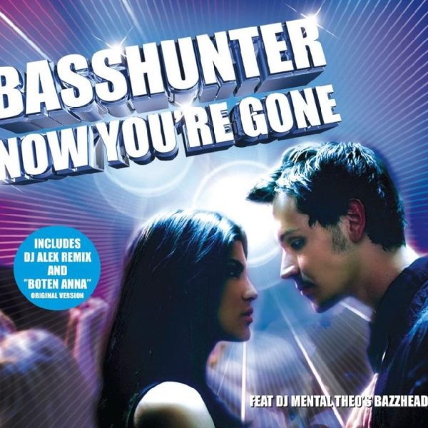 Basshunter - Now You're Gone (feat. DJ Mental Theos Bazzheadz) (Radio Edit)