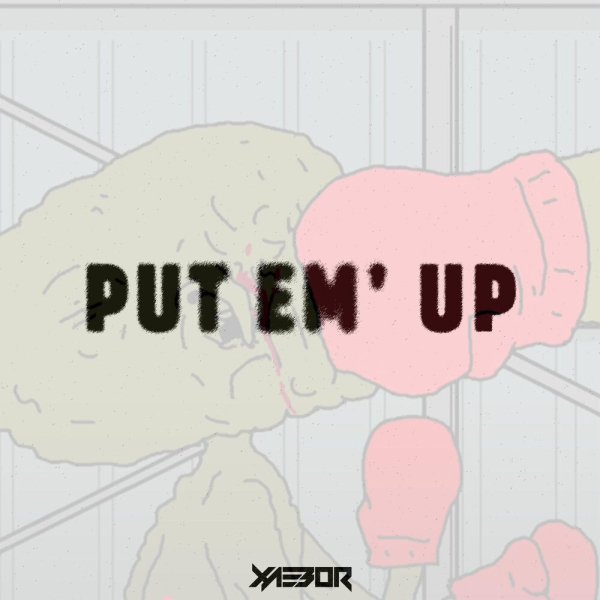 XaeboR - Put Em' Up