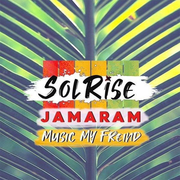 Solrise &amp; Jamaram - Music My Friend