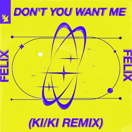 Felix. - Don't You Want Me (KI/KI Extended Remix).