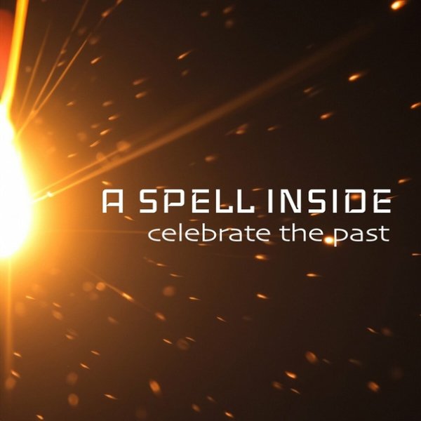 A Spell Inside - Celebrate The Past