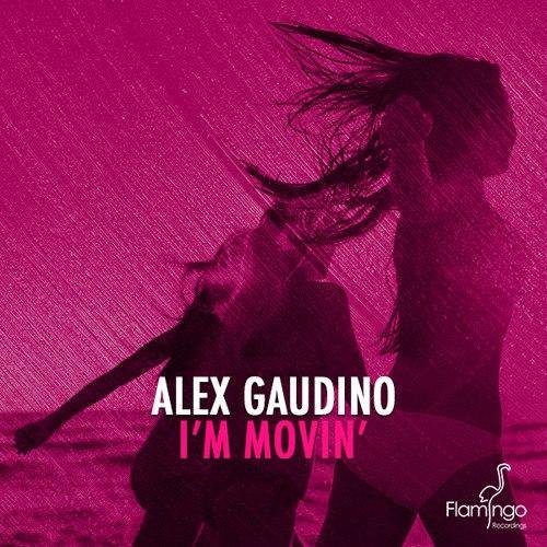 Alex Gaudino - I'm Movin (Alex Gaudino &amp; Dyson Kellerman Mix)