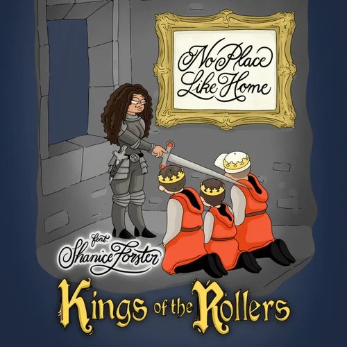 Kings Of The Rollers &amp; Shanice Forster - No Place Like Home