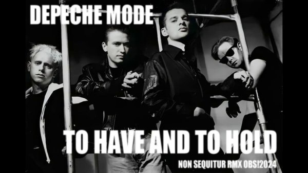 Depeche mode - To Have And To Hold [Non Sequitur RMX OBS!2024]