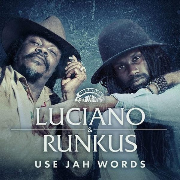 Luciano &amp; Runkus - Use Jah Words