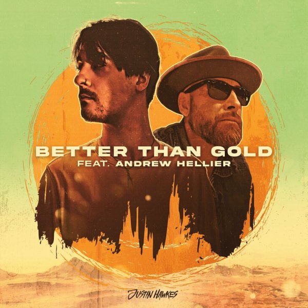 Justin Hawkes feat. Andrew Hellier - Better Than Gold