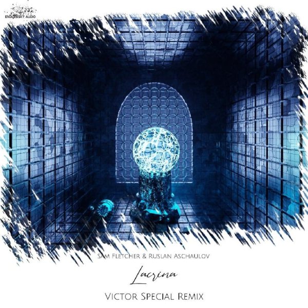 Sam Fletcher &amp; Ruslan Aschaulov - Lacrima (Victor Special Remix)