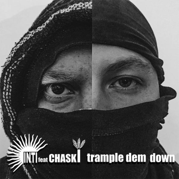 Chaski &amp; INTI.memoria - Trample Dem Down