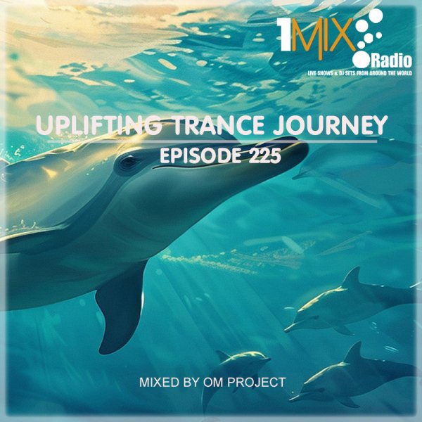 OM Project - Uplifting Trance Journey #225 [1Mix Radio]