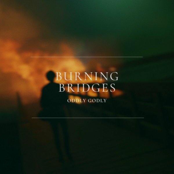 Oddly Godly - Burning Bridges