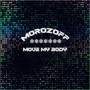 Morozoff - Move my body