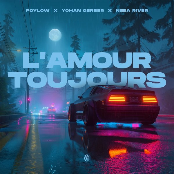 Poylow, Yohan Gerber &amp; NEEA RIVER - L'amour Toujours (Original Mix)