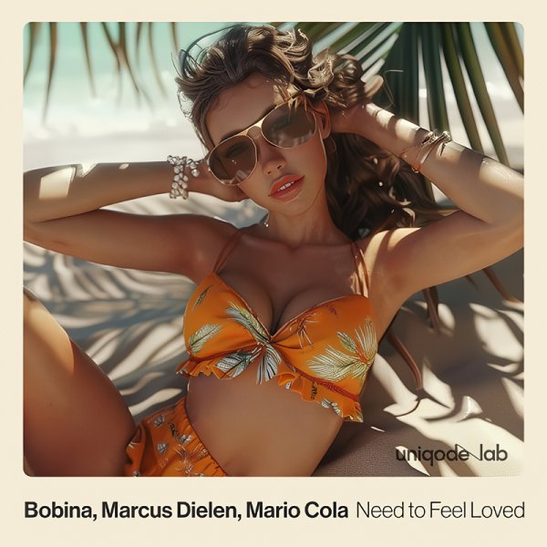 Bobina, Marcus Dielen &amp; Mario Cola - Need to Feel Loved