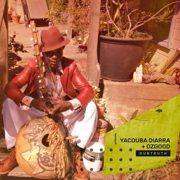 Yacouba Diarra &amp; Ozgood - Dub Truth