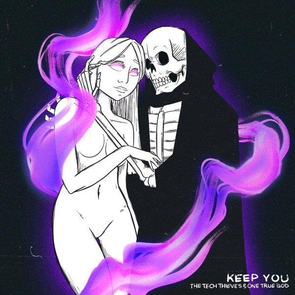 The Tech Thieves &amp; One True God - Keep You