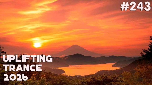 Trance Music - Uplifting Trance &amp; Vocal Trance Mix 2026  Episode #243