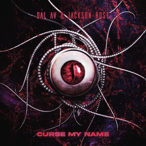 Dal Av &amp; Jackson Rose - Curse My Name