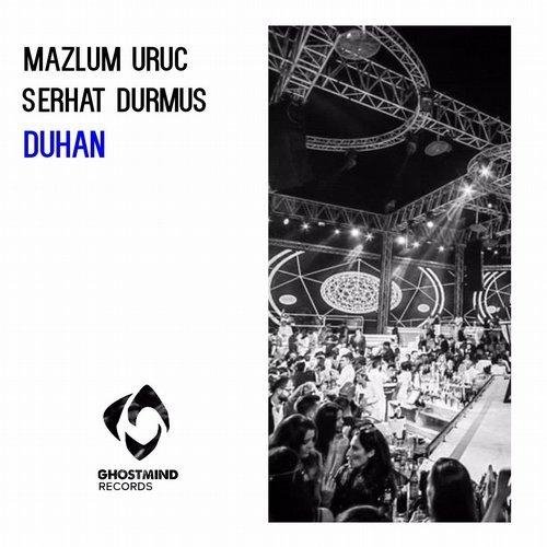 Mazlum Uruc &amp; Serhat Durmus - Duhan (Original Mix)