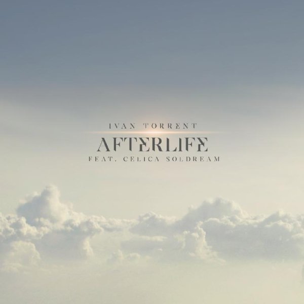 Ivan Torrent - Afterlife (Feat. Celica Soldream)